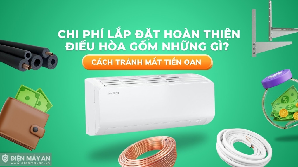 Chi phí lắp đặt hoàn thiện điều hòa gồm những gì? Cách tránh mất tiền oan